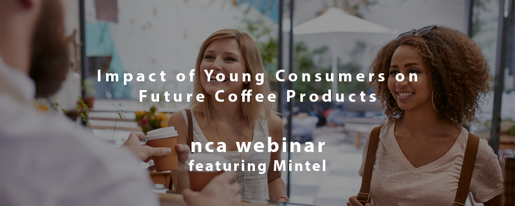 Young Consumer Impact on Coffee Products Webinar Young Consumer Impact on Coffee Products 2019 Webinar