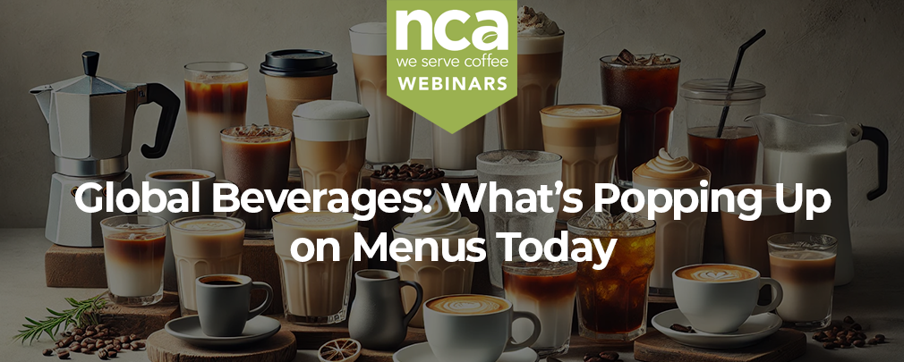 Global Beverages:<br>What’s Popping Up on Menus Today